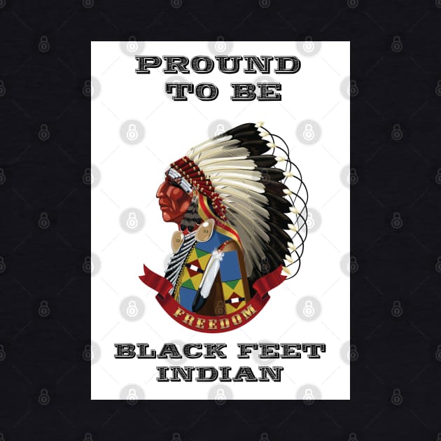 Proud To Be BlackFeet Indian by The Binay Tribal Products